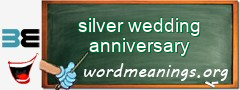 WordMeaning blackboard for silver wedding anniversary